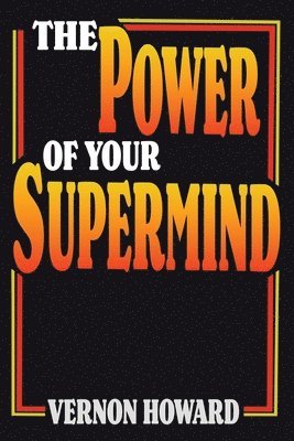 Vernon Howard - Power of Your Supermind, Häftad
