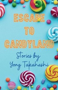 bokomslag Escape To Candyland