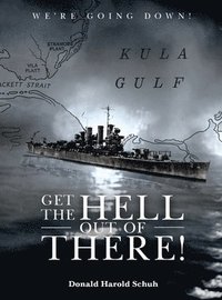 bokomslag Get the Hell Out of There We're Going Down: The History of the USS Helena CL50 and USS Houston CL81 During World War II by A Sailor Who Lived It