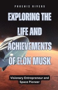 bokomslag Exploring the Life and Achievements of Elon Musk