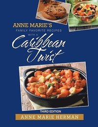 bokomslag Anne Marie's Family Favorite Recipes With A Caribbean Twist