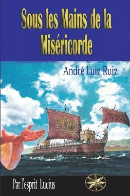 André Luiz Ruiz, Par L'Esprit Lucius, Par l'esprit Lucius - Sous les Mains de la Miséricorde, Häftad