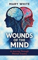 Mary White - Wounds Of The Mind, Häftad. Tillgänglighet: Lägg i varukorg