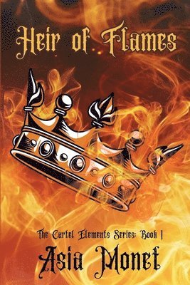 Heir of Flames: The Cartel Elements Series: Book 1 1