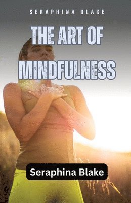Seraphina Blake - Art of Mindfulness, Häftad