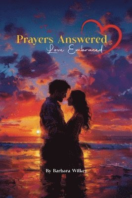 Barbara Wilkey - Prayers Answered, Love Embraced, Häftad