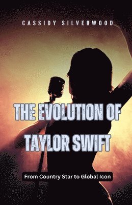 Cassidy Silverwood - Evolution of Taylor Swift, Häftad