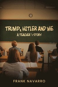 bokomslag Trump, Hitler, and Me