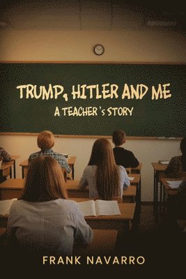 Frank Navarro - Trump, Hitler, and Me, Häftad