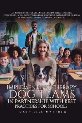 Implementing Therapy Dog Teams in Partnership with Best Practices for Schools 1