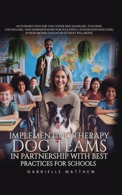 Implementing Therapy Dog Teams in Partnership with Best Practices for Schools 1