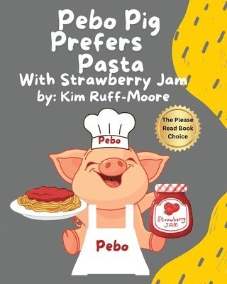 Kim Ruff-Moore - Pebo Pig Prefers Pasta With Strawberry Jam, Häftad