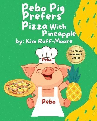 Kim Ruff-Moore - Pebo Pig Prefers Pizza With Pineapple, Häftad