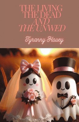 The Living, The Dead, and The Unwed 1