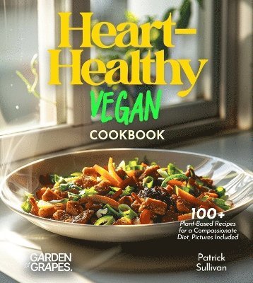 Patrick Sullivan - Heart-Healthy Vegan Cookbook, Häftad