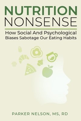 Nutrition Nonsense: How Social and Psychological Biases Sabotage Our Eating Habits 1