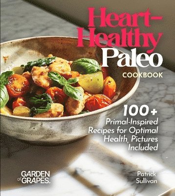 Patrick Sullivan - Heart-Healthy Paleo Cookbook, Häftad