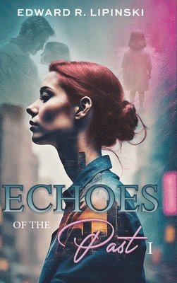 Edward R Lipinski - Echoes of the Past I, Inbunden