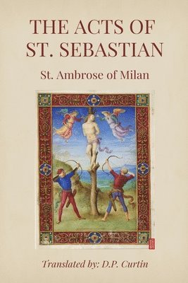 St Ambrose of Milan, St. Ambrose of Milan - Acts of St. Sebastian, Häftad