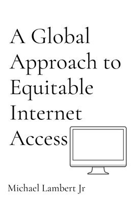 bokomslag A Global Approach to Equitable Internet Access