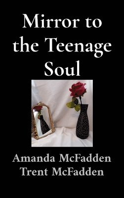 Amanda McFadden, Trent McFadden, Amanda Mcfadden - Mirror to the Teenage Soul, Inbunden
