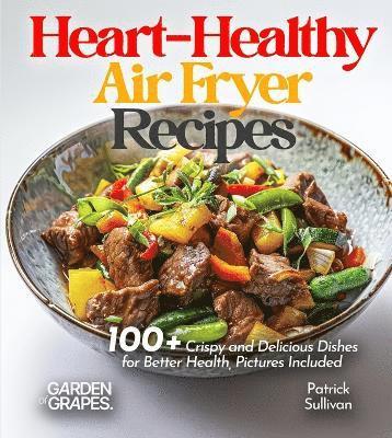 Patrick Sullivan - Heart-Healthy Air Fryer Recipes, Häftad