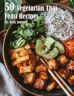 bokomslag 50 Vegetarian Thai Feast Recipes