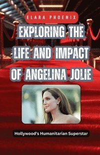 bokomslag Exploring the Life and Impact of Angelina Jolie