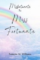 Misfortunate to Miss Fortunate 1