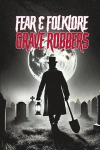 bokomslag Fear & Folklore: Grave Robbers