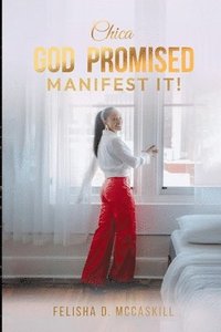 bokomslag Chica God Promised Manifest It!