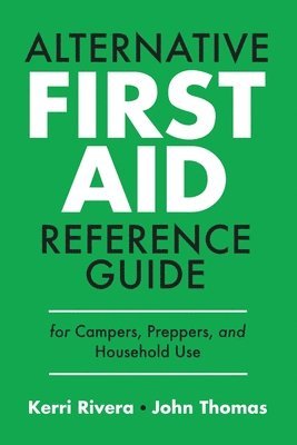 Alternative First Aid Reference Guide for Campers, Preppers, and Household Use 1