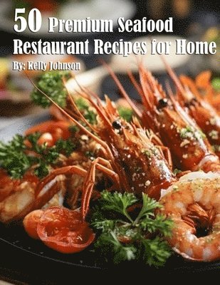 bokomslag 50 Premium Seafood Restaurant Recipes for Home