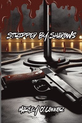 Marley O'Connor - Stripped By Shadows, Häftad