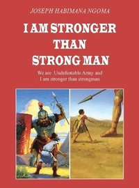 bokomslag I Am Stronger Than Strong Man