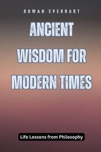 bokomslag Ancient Wisdom for Modern Times