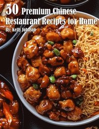 bokomslag 50 Premium Chinese Restaurant Recipes for Home