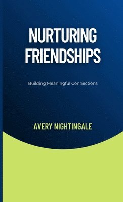 Nurturing Friendships: Building Meaningful Connections 1