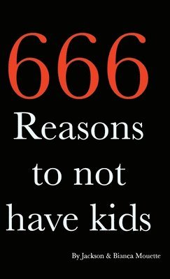 bokomslag 666 Reasons to NOT Have Kids