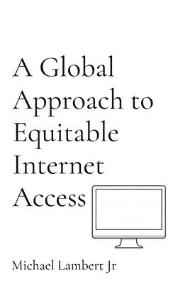 bokomslag A Global Approach to Equitable Internet Access