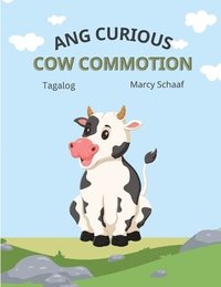 bokomslag Ang Curious Cow Commotion (Tagalog) The Curious Cow Commotion