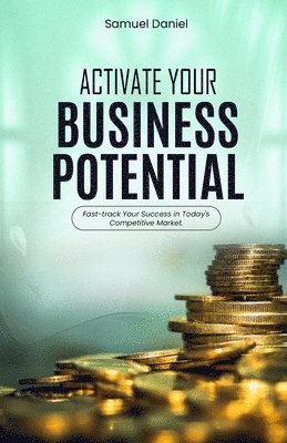 bokomslag Activate Your Business Potential