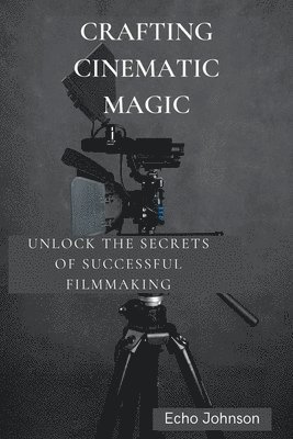bokomslag Crafting Cinematic Magic