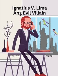 bokomslag Ignatius V. Lima Ang Evil Villain (Tagalog) Ignatius V. Cinco