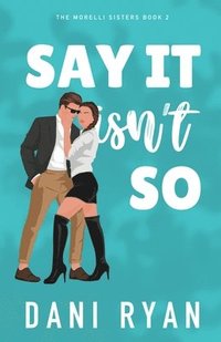 bokomslag Say It Isn't So: A Forbidden Romance, Love Triangle Rom-com