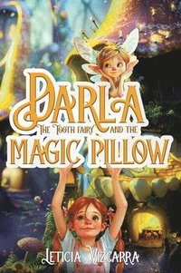 bokomslag Darla The Tooth Fairy And The Magic Pillow