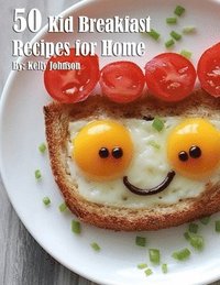 bokomslag 50 Kid Breakfast Recipes for Home