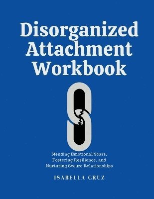 Isabella Cruz - Disorganized Attachment Workbook, Häftad