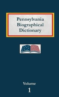 bokomslag Pennsylvania Biographical Dictionary - Volume 1