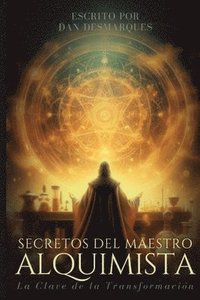 bokomslag Secretos del Maestro Alquimista: La Clave de la Transformación